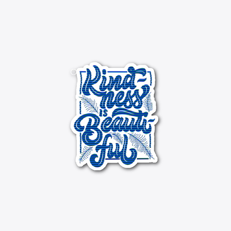 Kindness is beautiful 