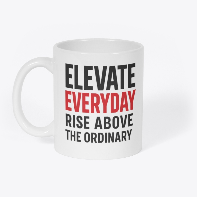Elevate Everyday | Bold Tee Design