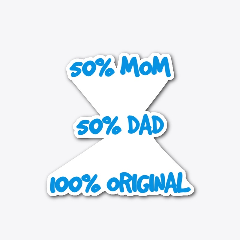 50% Mom 50% Dad 100% Original Design 1