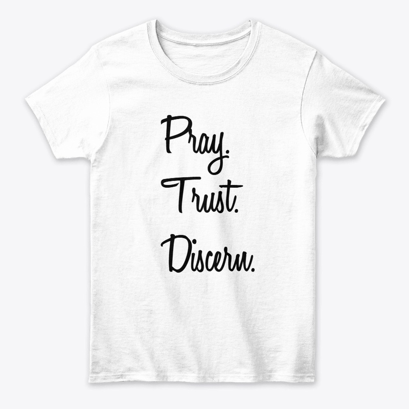 Pray. Trust. Discern.