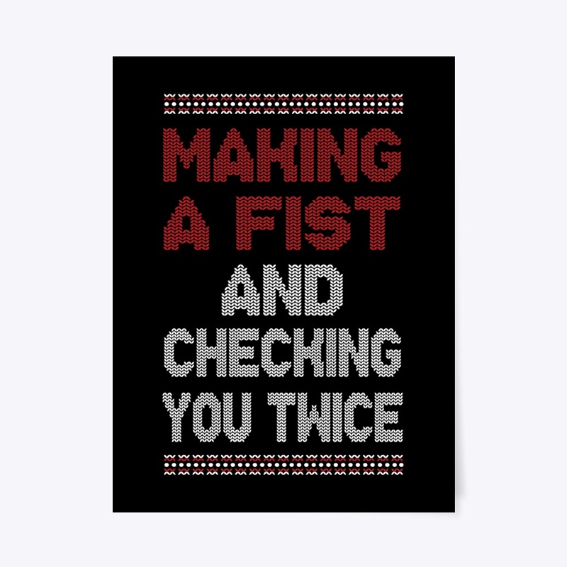 Making A Fist And Checking You Twice 