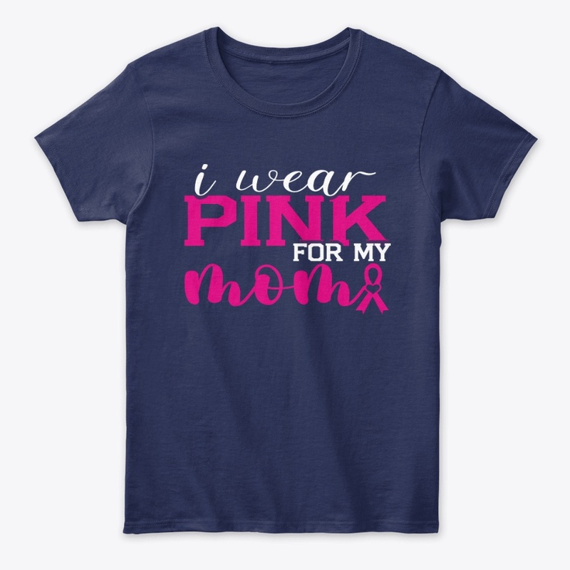 I Wear Pink for My Mom breast cancer