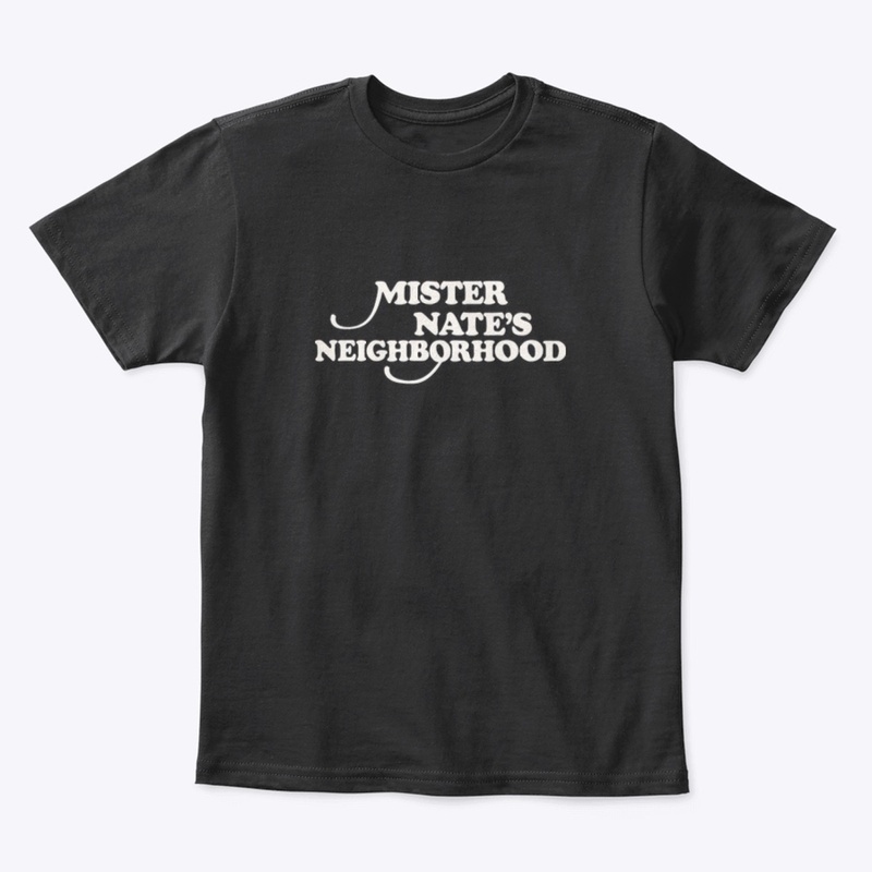 Mister Nate's Neighborhood Shirt