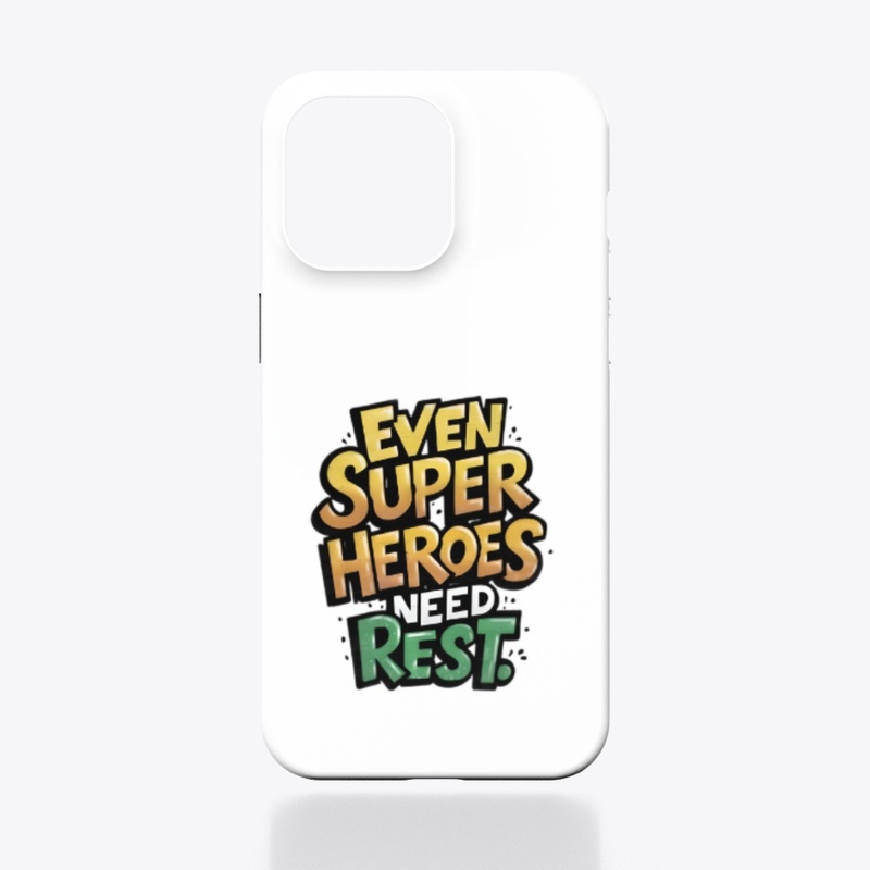 Even Superheroes Deserve Rest Design