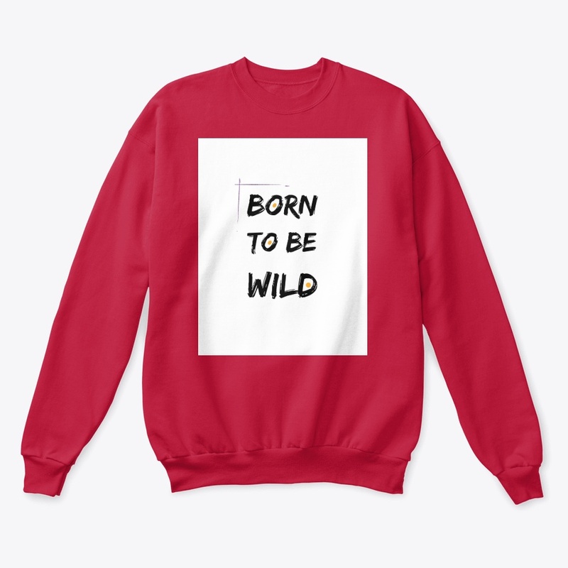 Born To Be Wild T-shirts, bag ,hoodies