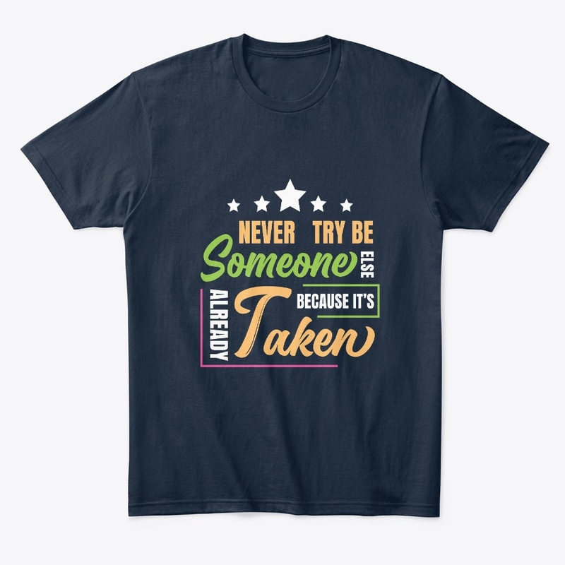 never try be someone  t shirt