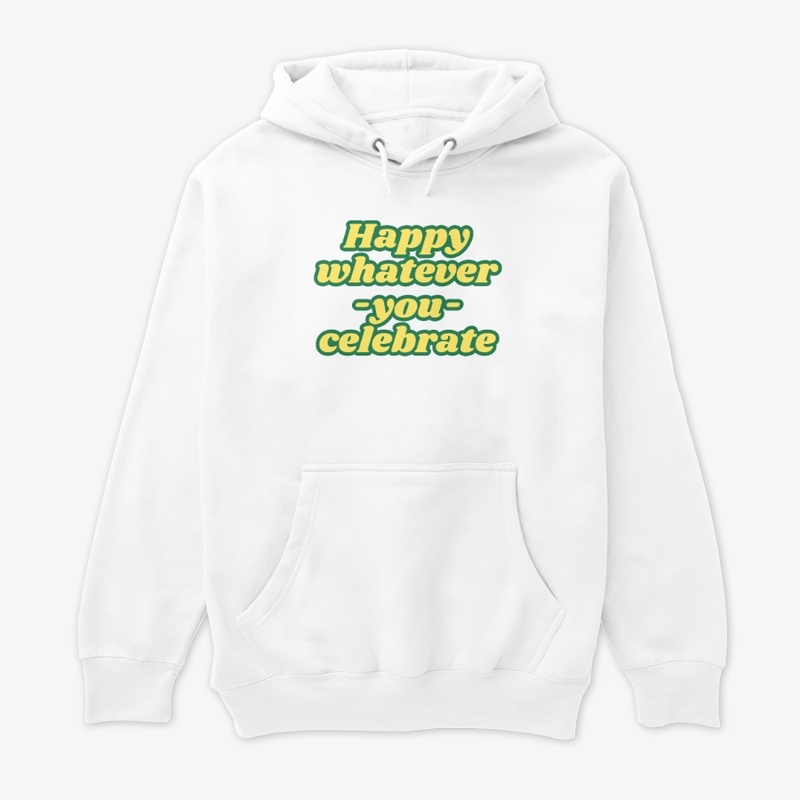 Happy Whatever-You-Celebrate T-Shirt