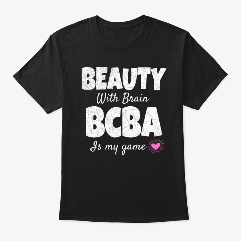 BEAUTY WITH BRAIN BCBA IS MY GAME