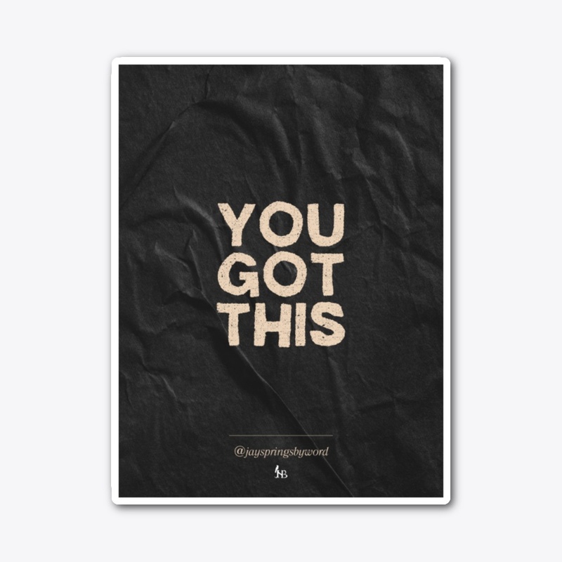 You Got This