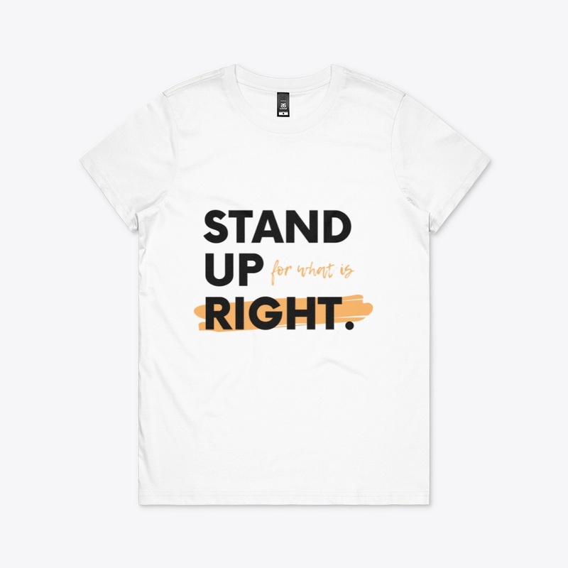 stand up for what is right. shirt