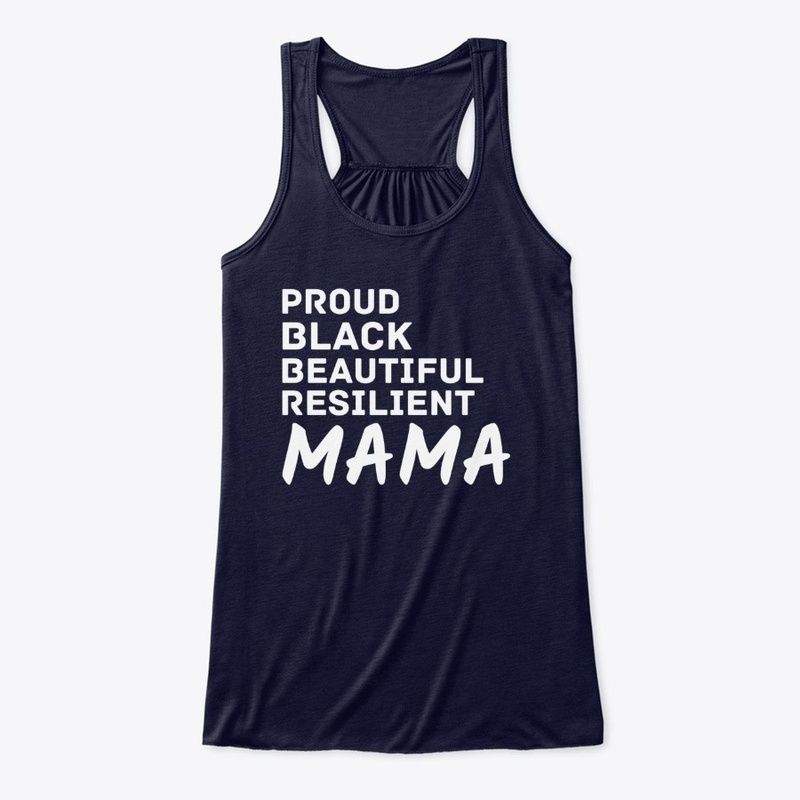 Proud Black Beautiful Resilient Mama