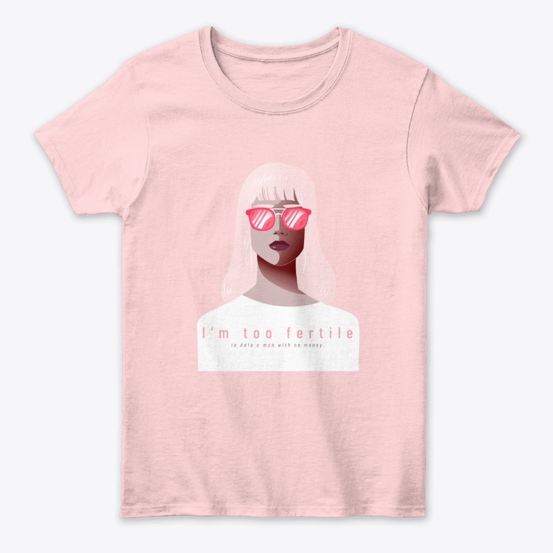 I'm Too Fertile Women's Funny Design