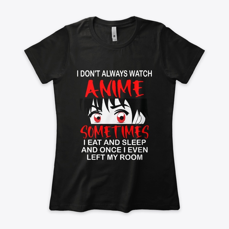 I don't always watch Anime
