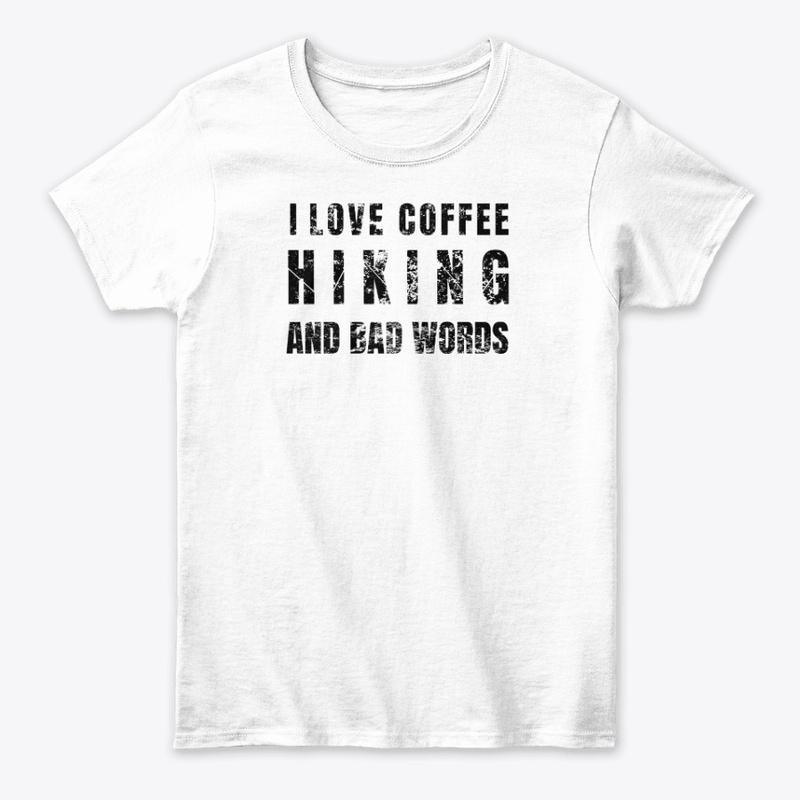 I love coffee, Hiking and Bad Words 
