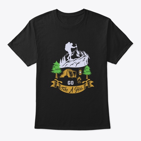 Go Take A Hike Black T-Shirt Front