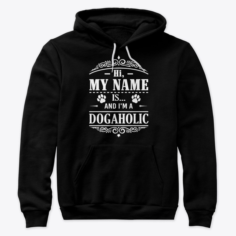 Hi, My name is and I'm a dogaholic. 