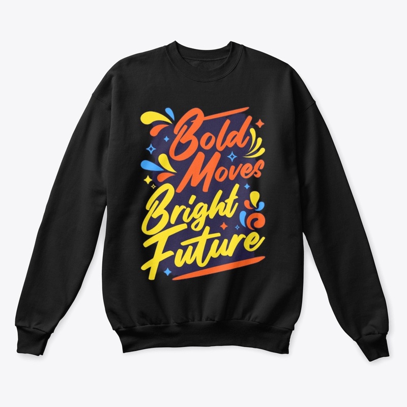  "Bold Move, Bold Future" T-Shirt