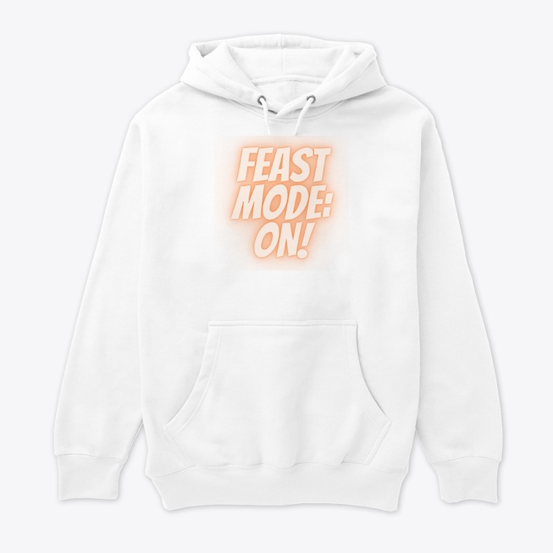 Feast Mode: ON T-Shirt Design