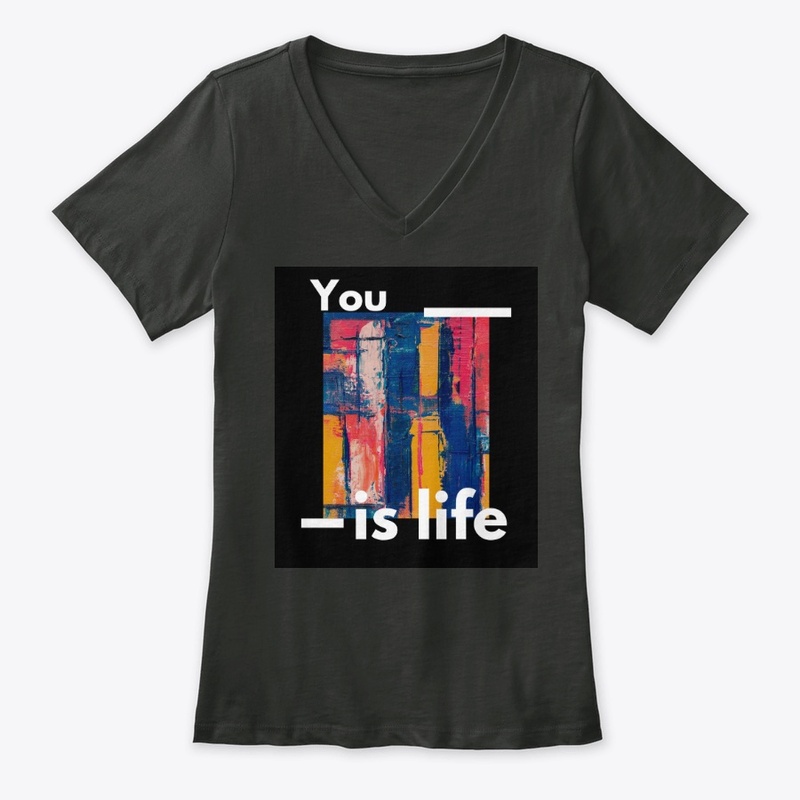 You is life