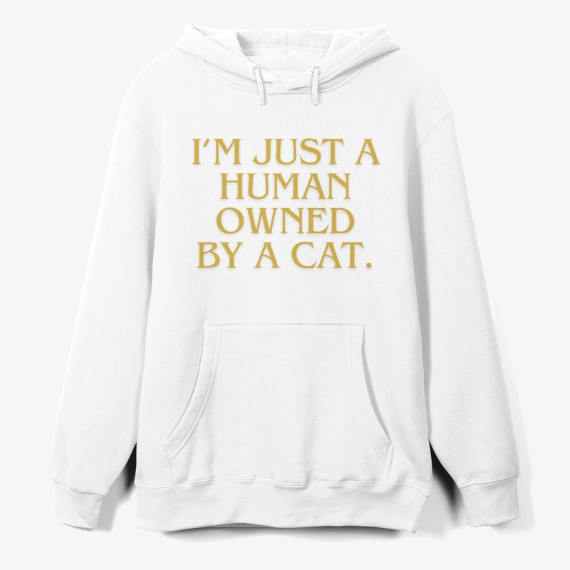 I’m Just a Human Owned by a Cat" T-Shirt