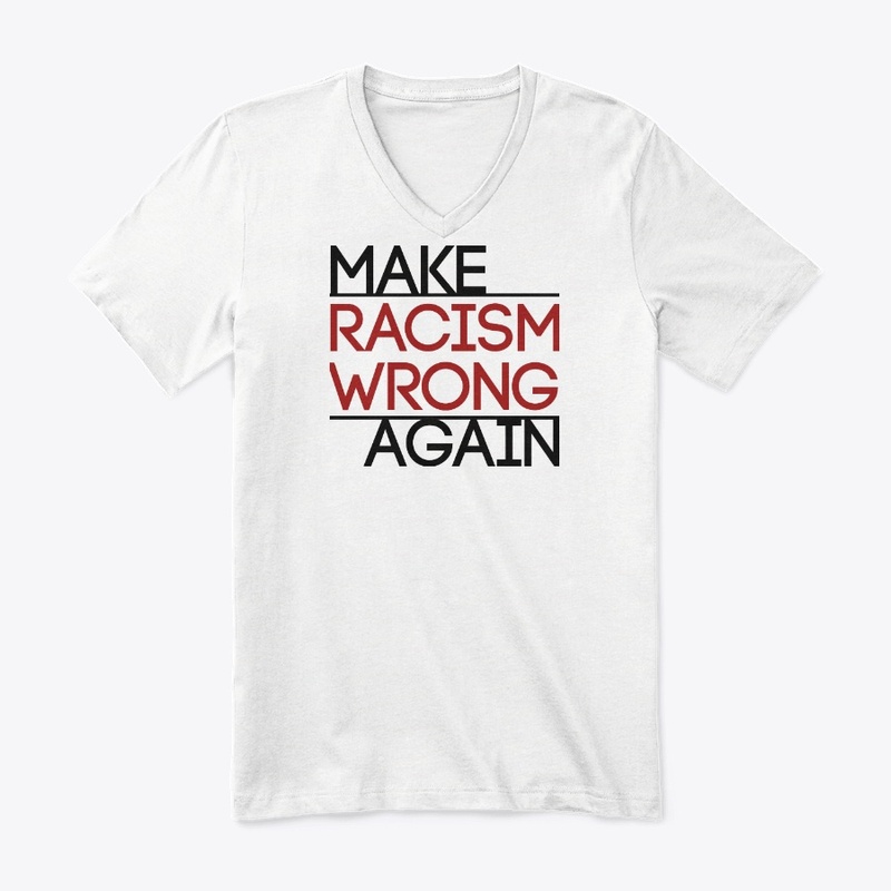 Make Racism Wrong Again!