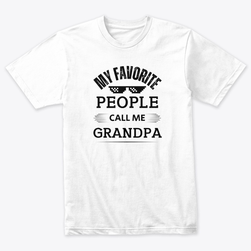 My Favorite People Call Me Grandpa 
