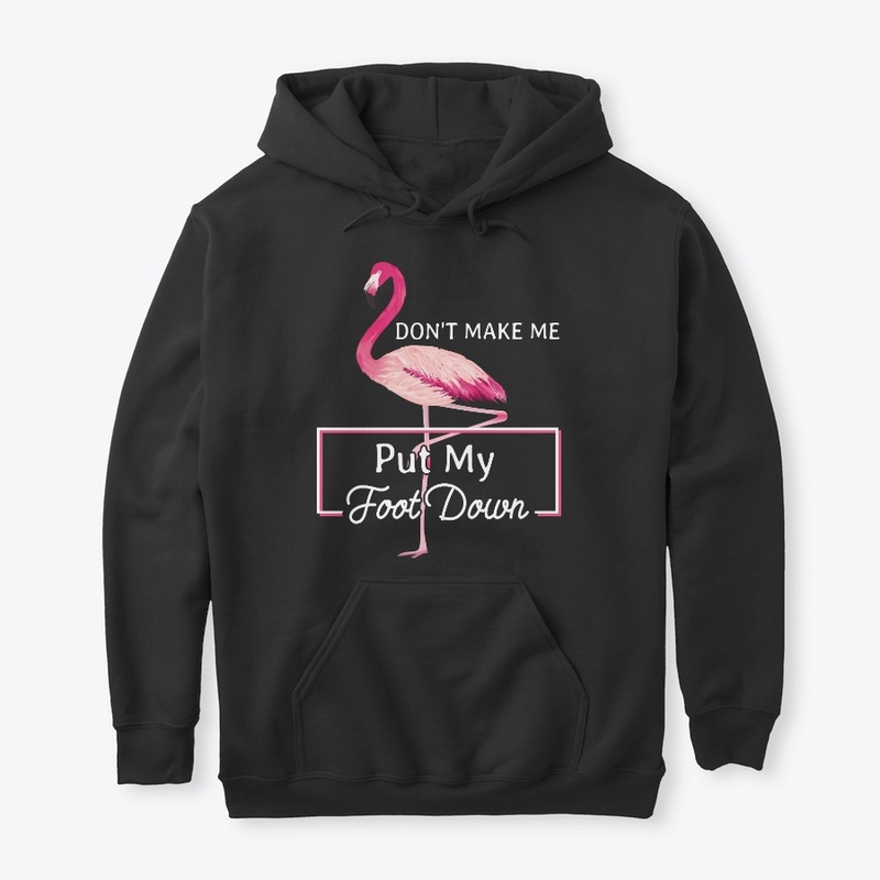 Flamingo Lover Gift Don't Make Me
