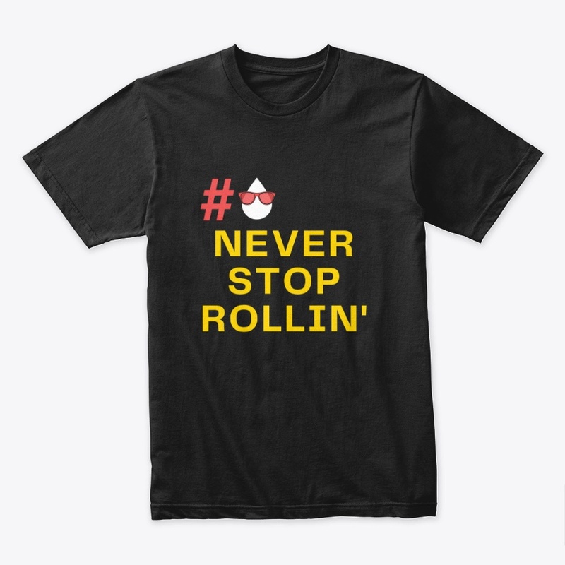 Never Stop Rollin' T-Shirt