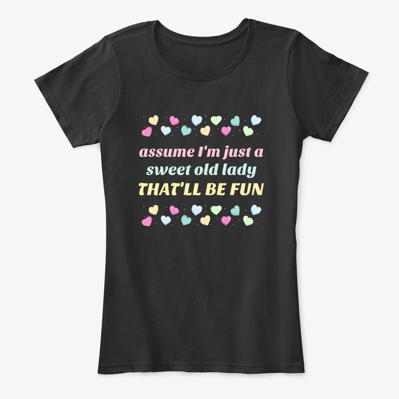 Assume I'm Just a Sweet Old Lady