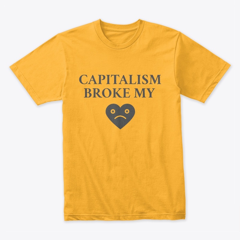 Capitalism Broke My Heart