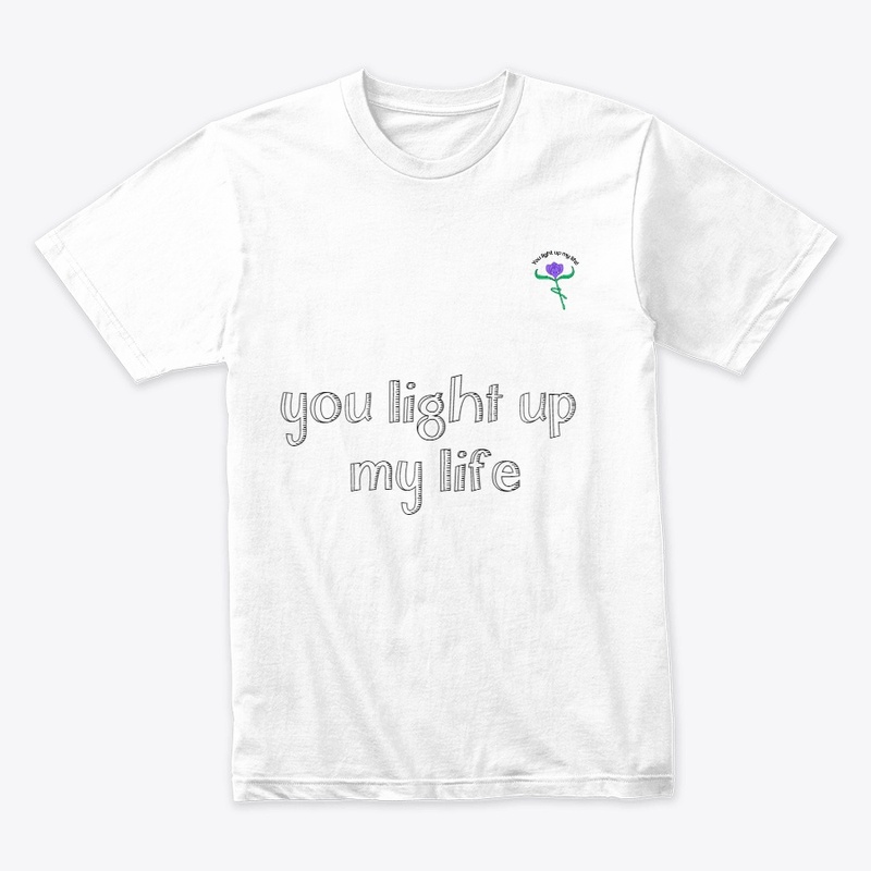 You light up myy life