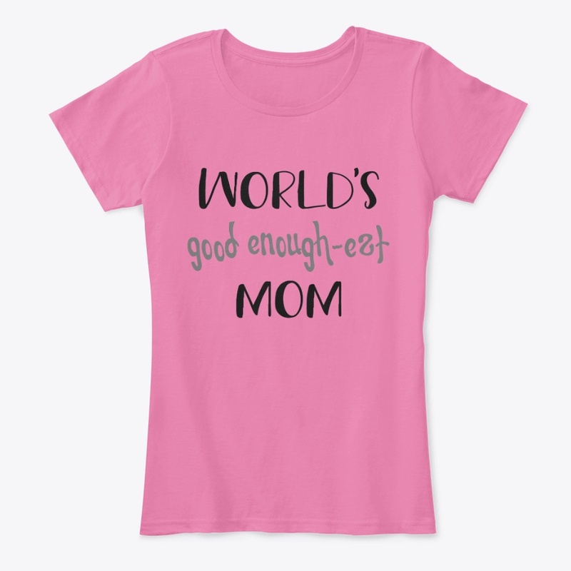 World's "good enough-est" mom
