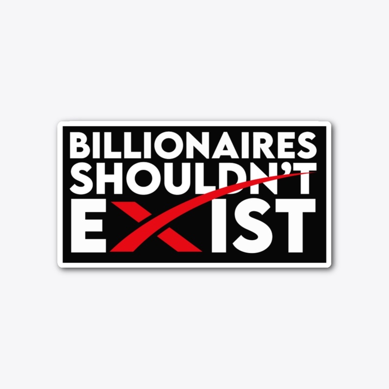 Billionaires Shouldn't Exist X-Style