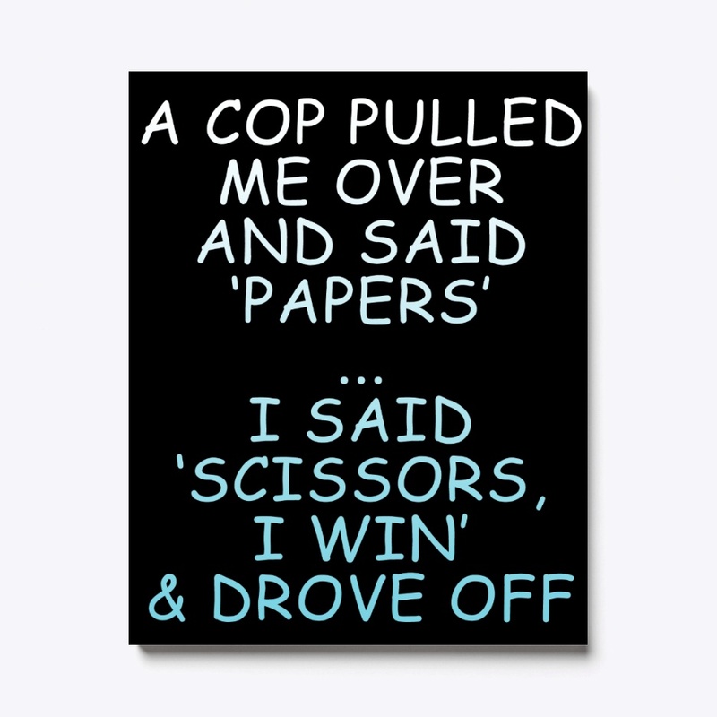 A Cop Pulled Me Over And Said...