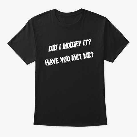 Have You Met Me? Black T-Shirt Front