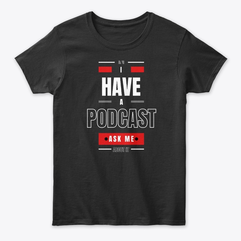 I Have a Podcast