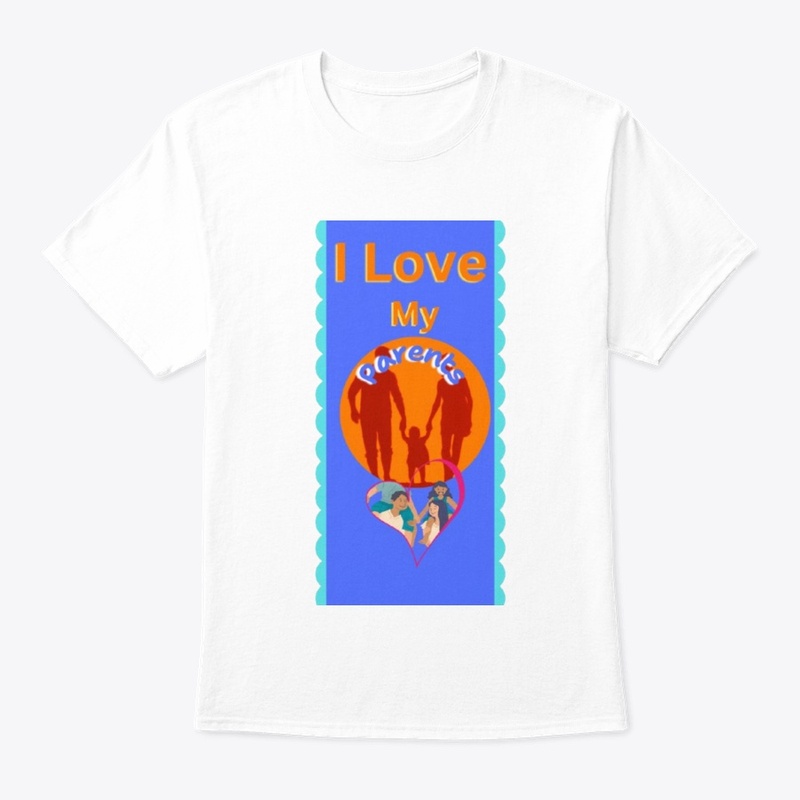 I Love My Parents/ Best T-Shirt Design