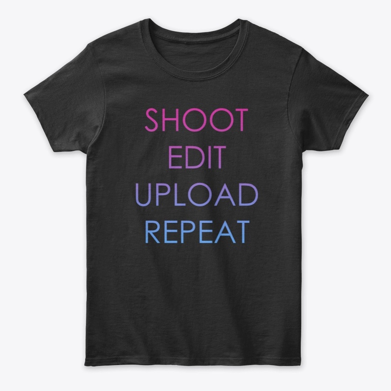 "Shoot, Edit, Upload, Repeat" Text 