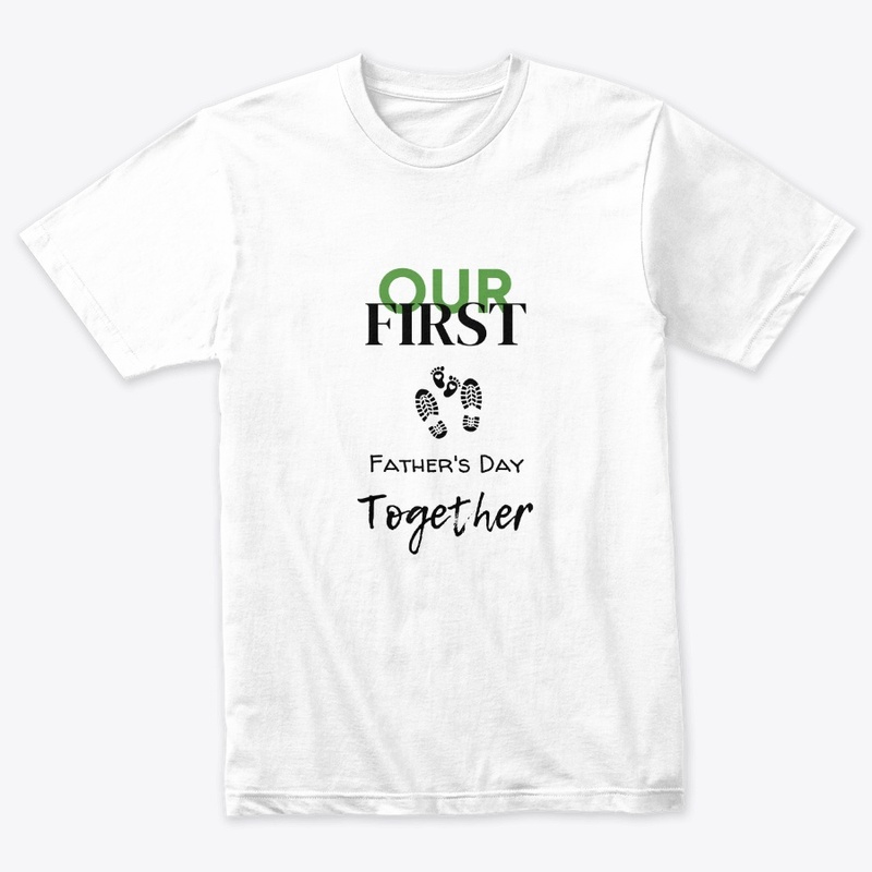 Our First Father's Day Together,T SHIRTS