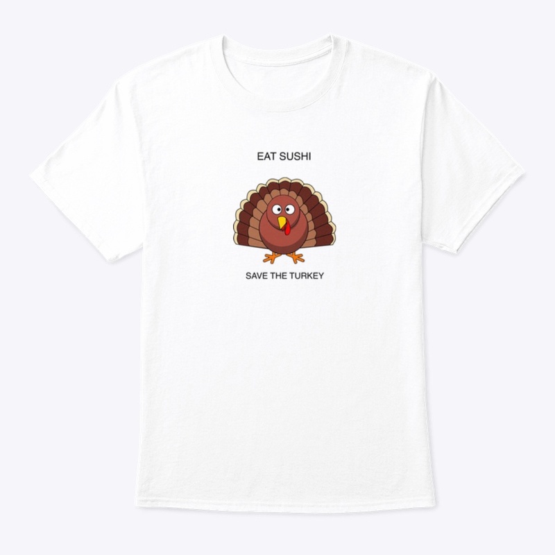 Eat sushi save the turkey
