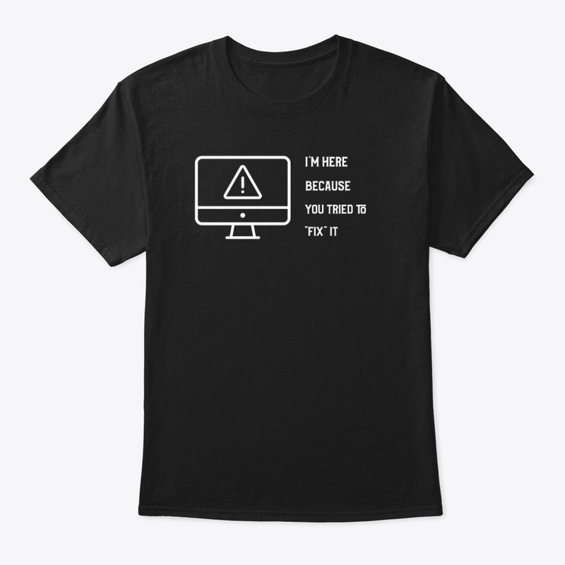 Tried to "fix" it, Funny Geek T-shirt
