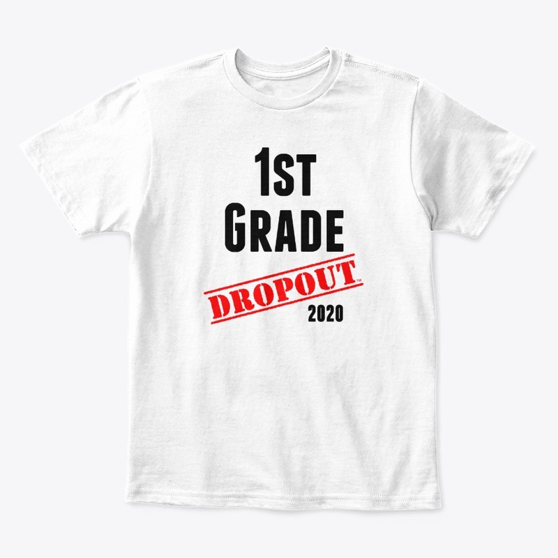 1st Grade Dropout (sarcastic/funny)