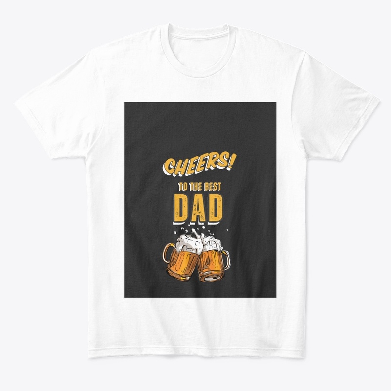 Cheers to the best DAD