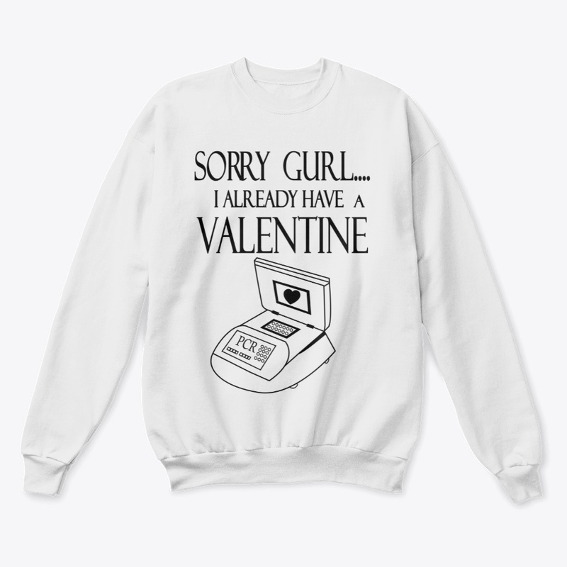 PCR -Sorry Gurl I Already Have Valentine
