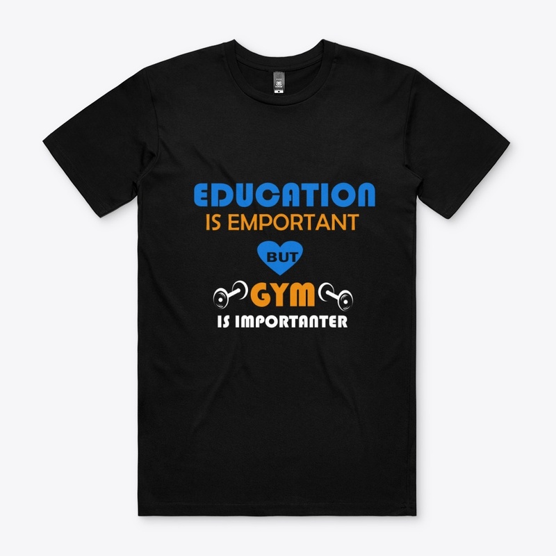 Education is important but gym is imporr