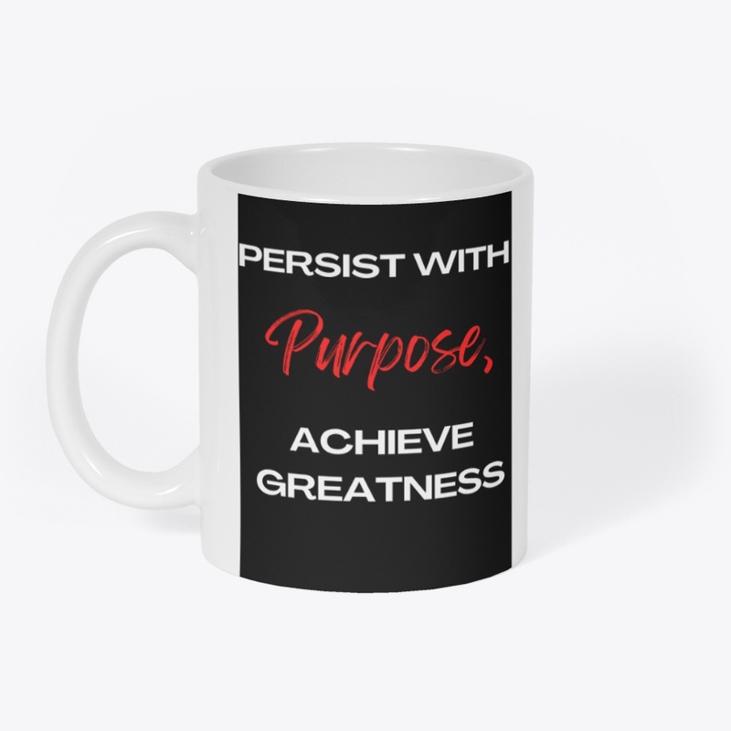 Persist with Purpose, Achieve Greatness