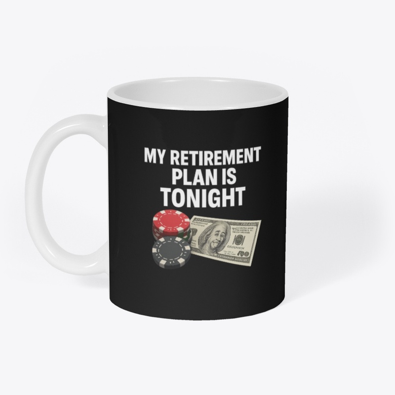 MY RETIREMENT PLAN IS TONIGHT 