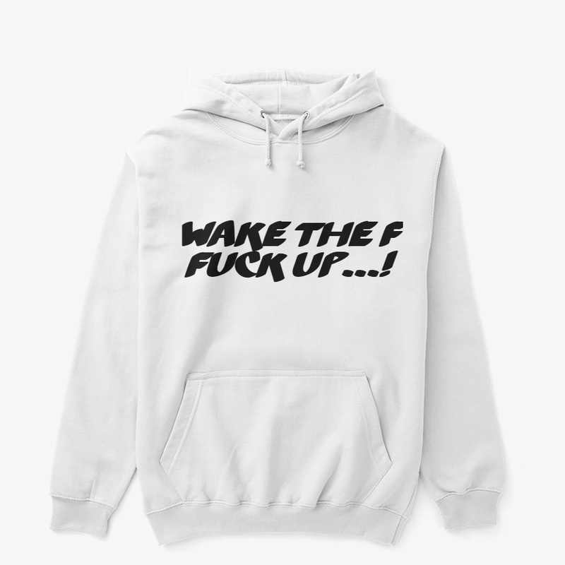 WAKE THE FUCK UP