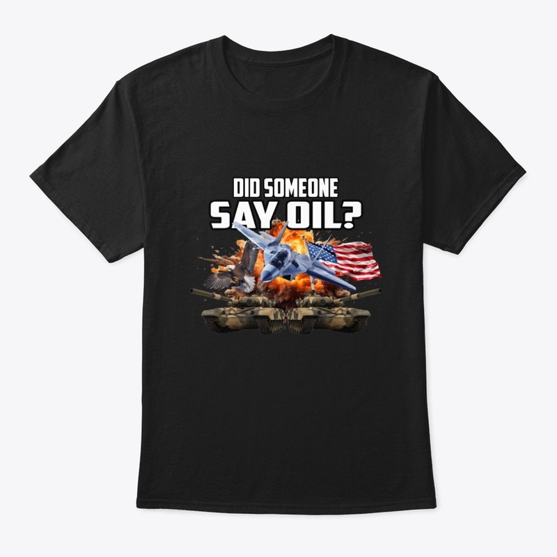 Did Someone Say Oil? Shirt