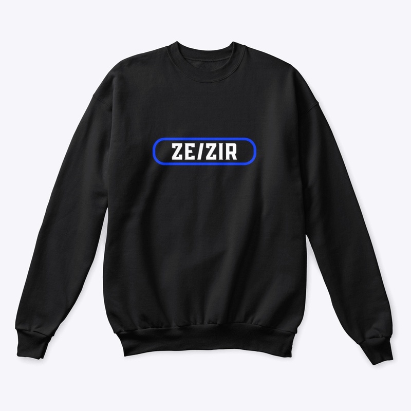 ZE/ZIR your pronoun